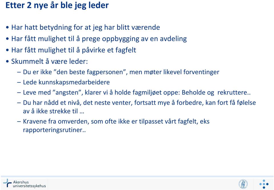 kunnskapsmedarbeidere Leve med angsten, klarer vi å holde fagmiljøet oppe: Beholde og rekruttere.