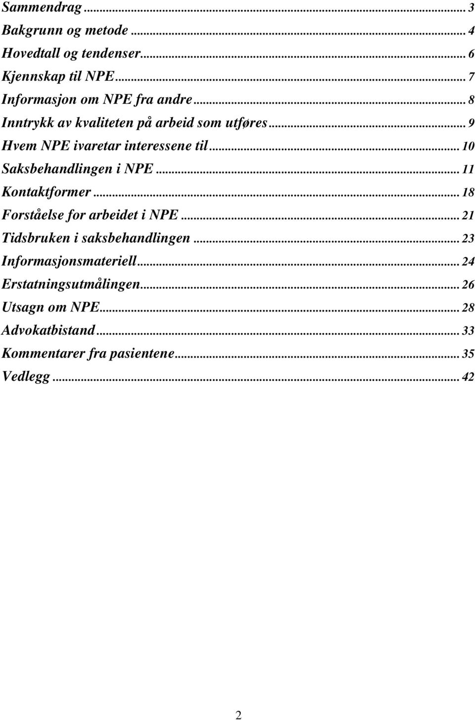 .. 11 Kontaktformer... 18 Forståelse for arbeidet i NPE... 21 Tidsbruken i saksbehandlingen... 23 Informasjonsmateriell.