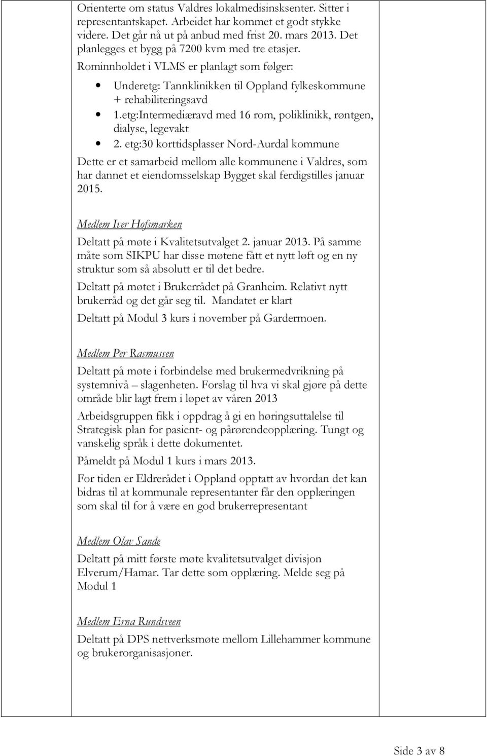 etg:Intermediæravd med 16 rom, poliklinikk, røntgen, dialyse, legevakt 2.