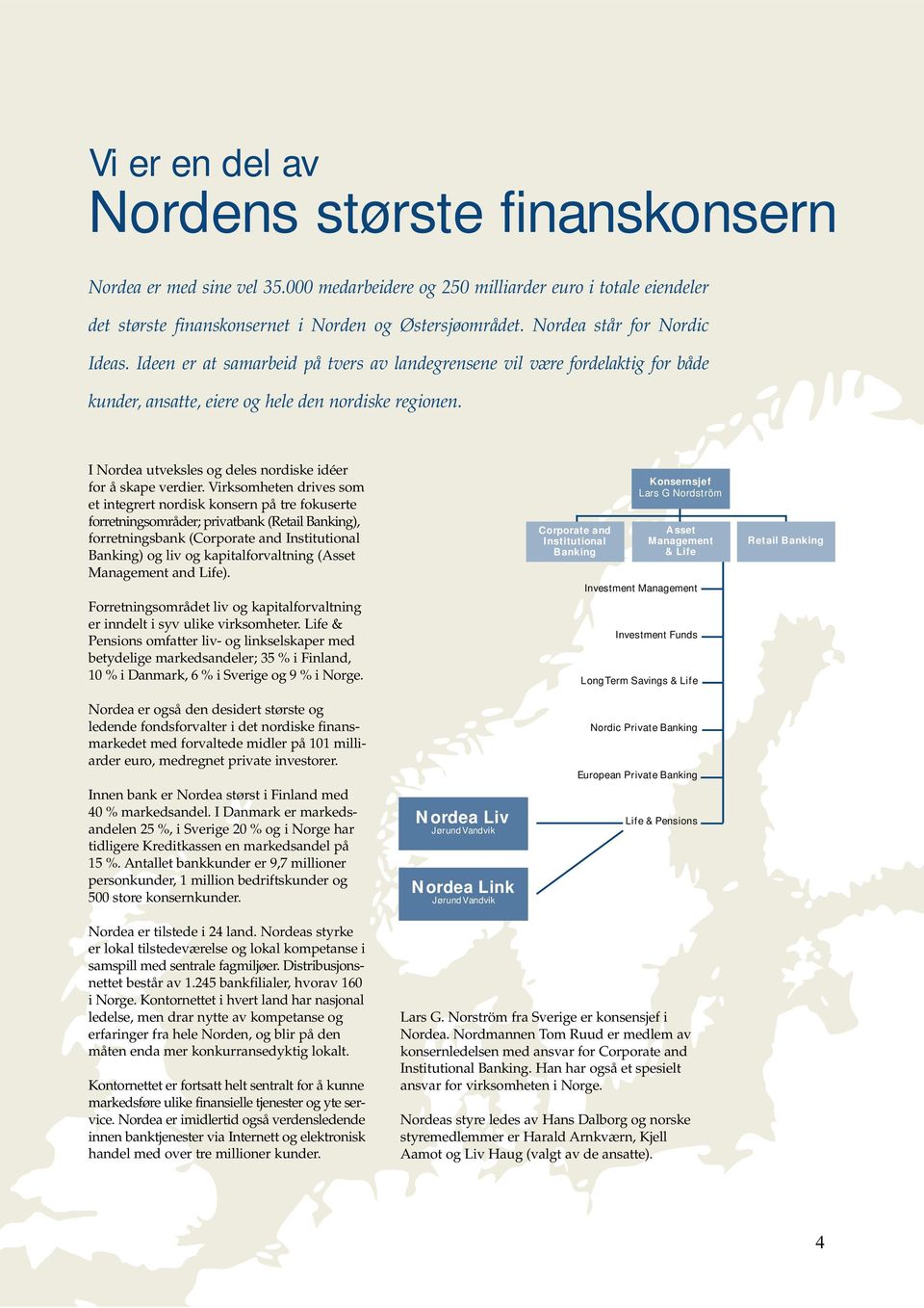 I Nordea utveksles og deles nordiske idéer for å skape verdier.