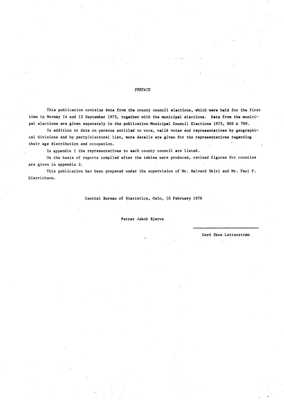 In addition to data on persons entitled to vote, valid votes and representatives by geographical divisions and by party/electoral list, more details are given for the representatives regarding their