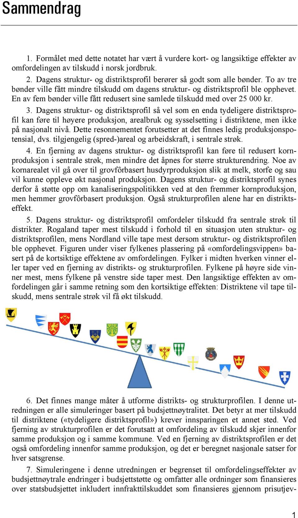 En av fem bønder ville fått redusert sine samlede tilskudd med over 25 000 kr. 3.