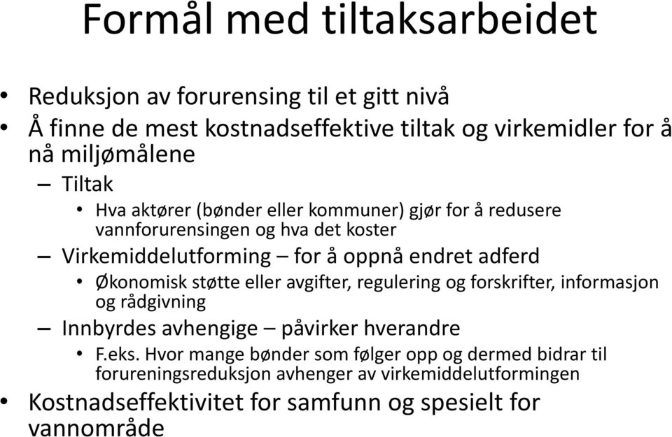 Økonomisk støtte eller avgifter, regulering og forskrifter, informasjon og rådgivning Innbyrdes avhengige påvirker hverandre F.eks.