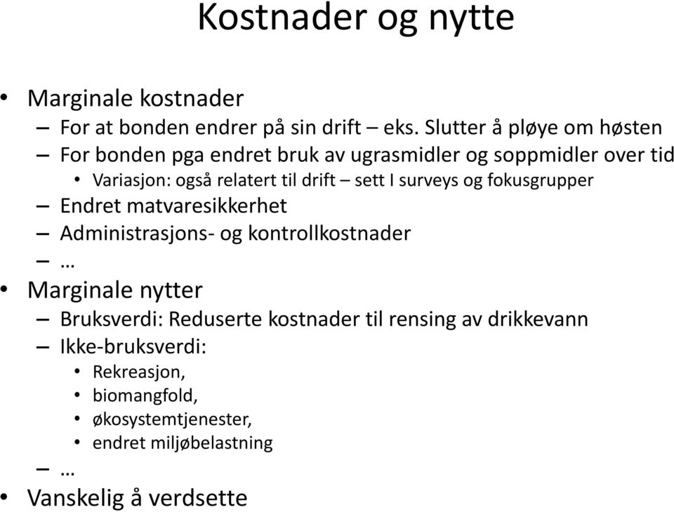 drift sett I surveys og fokusgrupper Endret matvaresikkerhet Administrasjons- og kontrollkostnader Marginale nytter