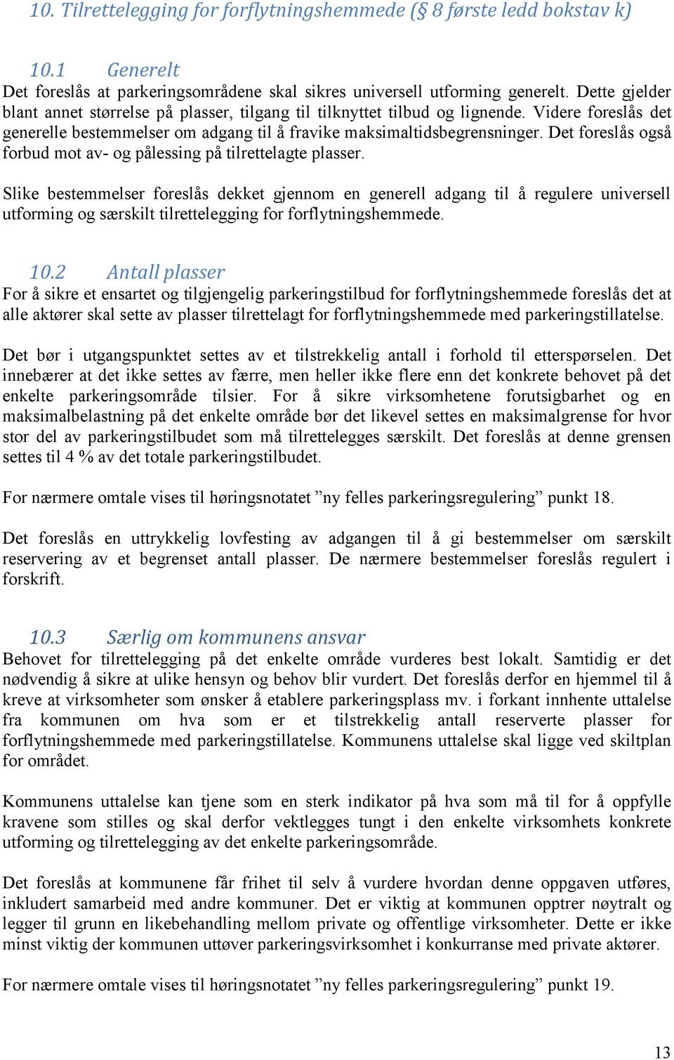 Det foreslås også forbud mot av- og pålessing på tilrettelagte plasser.