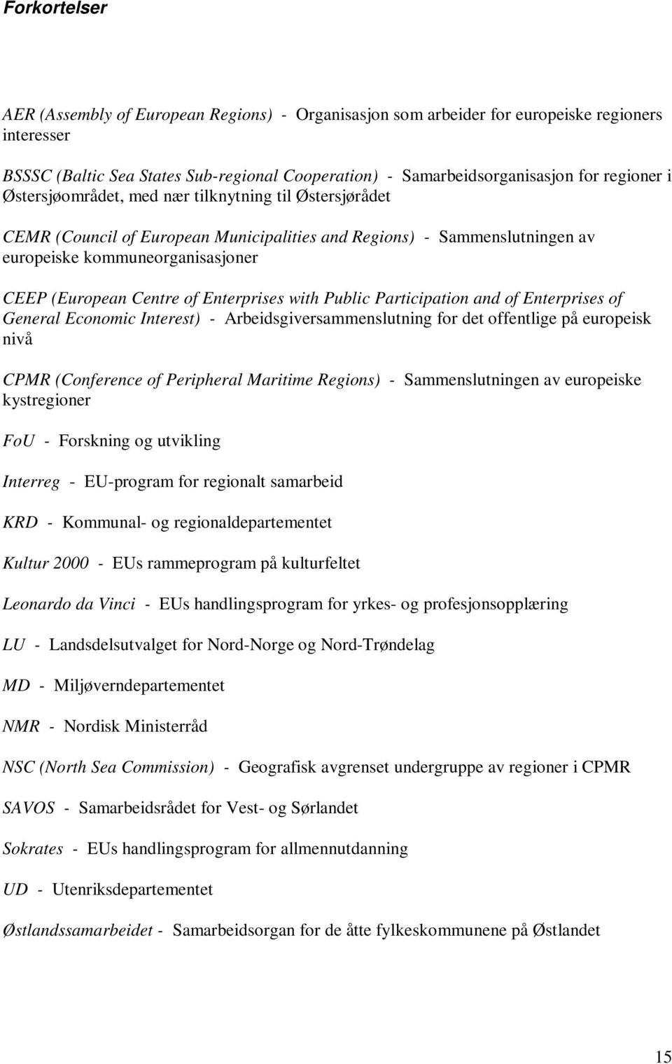 Enterprises with Public Participation and of Enterprises of General Economic Interest) - Arbeidsgiversammenslutning for det offentlige på europeisk nivå CPMR (Conference of Peripheral Maritime