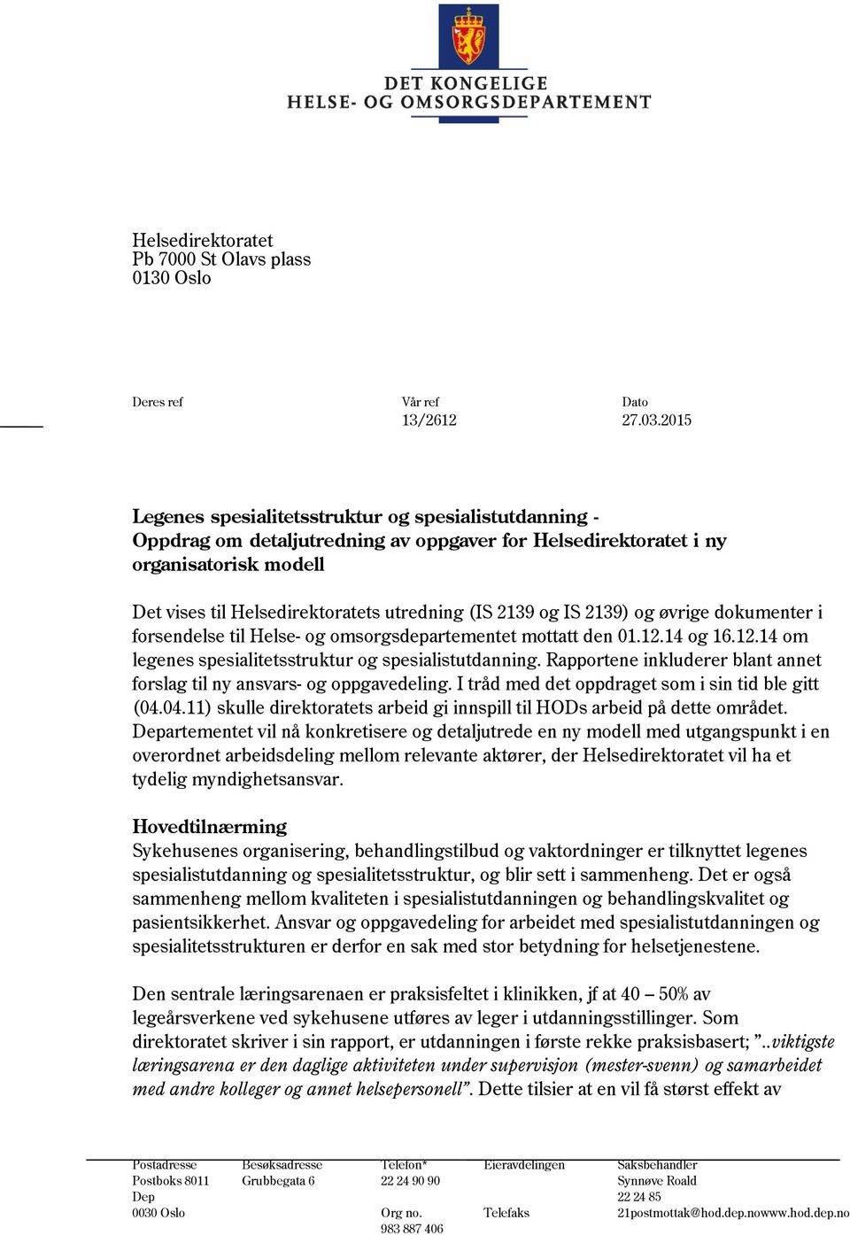 og IS 2139) og øvrige dokumenter i forsendelse til Helse- og omsorgsdepartementet mottatt den 01.12.14 og 16.12.14 om legenes spesialitetsstruktur og spesialistutdanning.