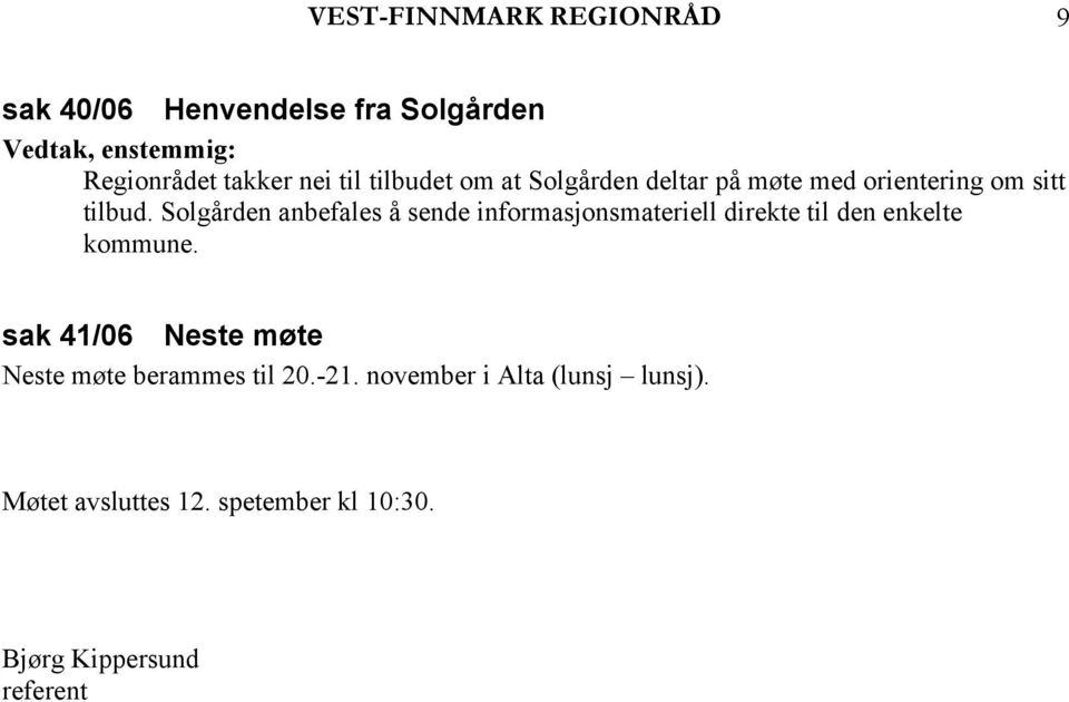 Solgården anbefales å sende informasjonsmateriell direkte til den enkelte kommune.