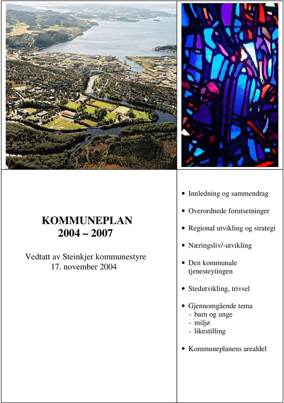 november 2004 Overordnede forutsetninger Regional utvikling og strategi