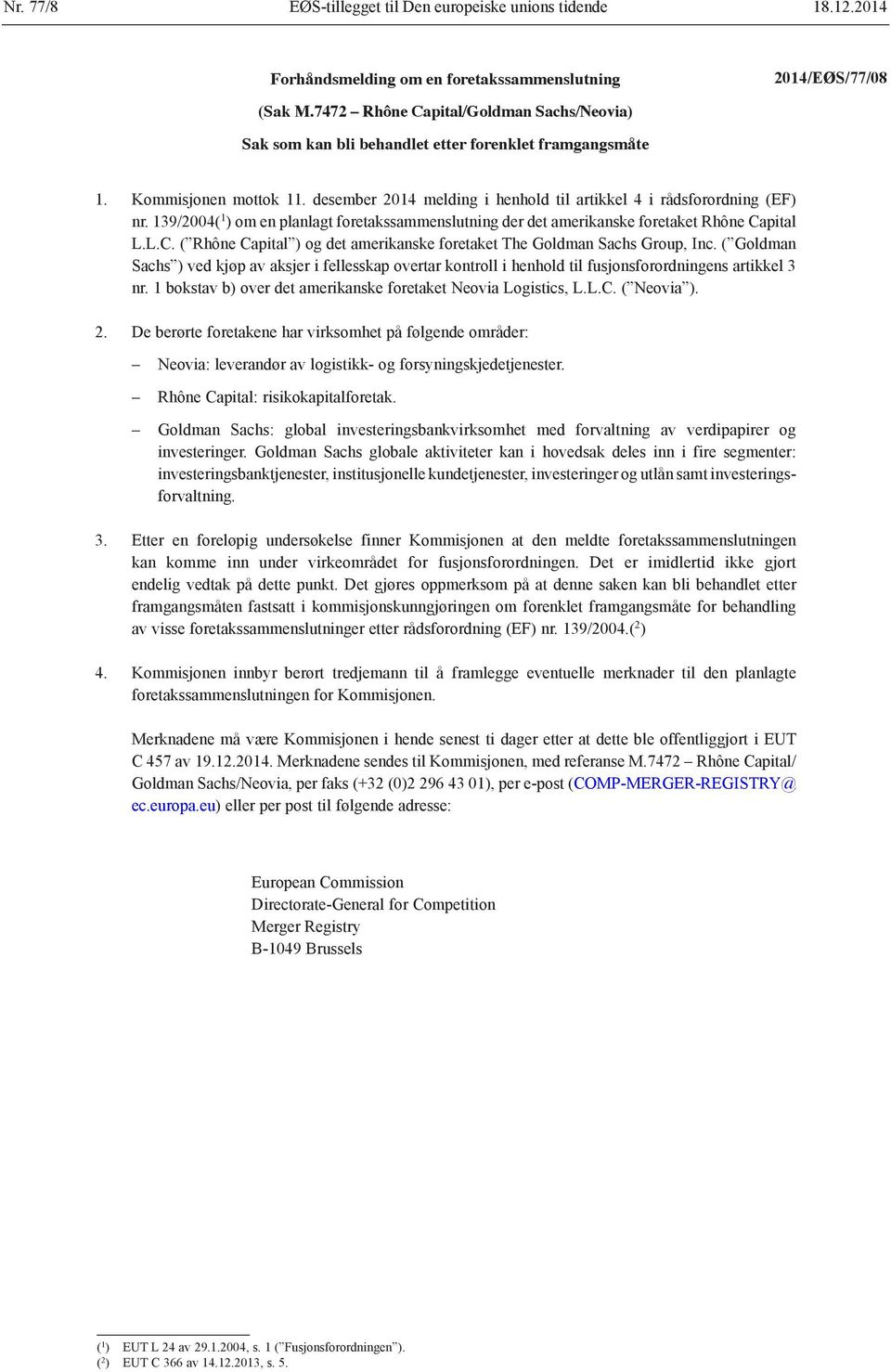 139/2004( 1 ) om en planlagt foretakssammenslutning der det amerikanske foretaket Rhône Capital L.L.C. ( Rhône Capital ) og det amerikanske foretaket The Goldman Sachs Group, Inc.