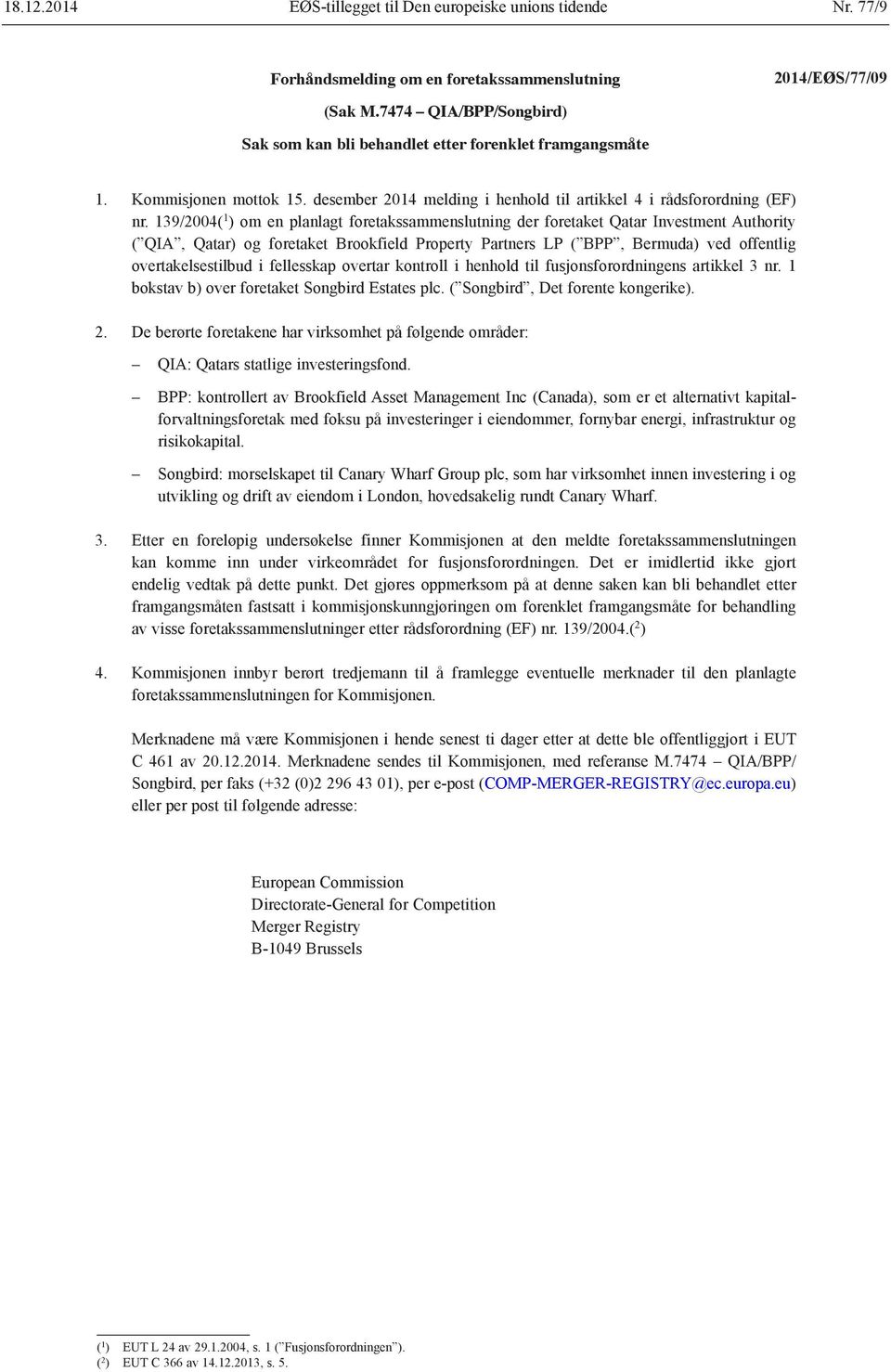 139/2004( 1 ) om en planlagt foretakssammenslutning der foretaket Qatar Investment Authority ( QIA, Qatar) og foretaket Brookfield Property Partners LP ( BPP, Bermuda) ved offentlig