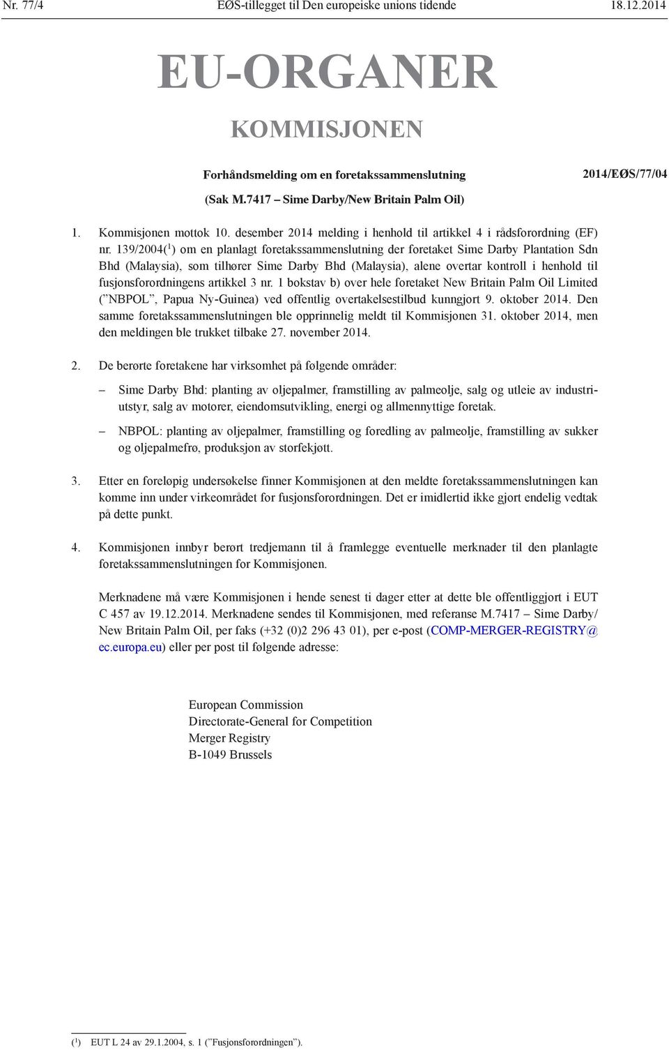 139/2004( 1 ) om en planlagt foretakssammenslutning der foretaket Sime Darby Plantation Sdn Bhd (Malaysia), som tilhører Sime Darby Bhd (Malaysia), alene overtar kontroll i henhold til