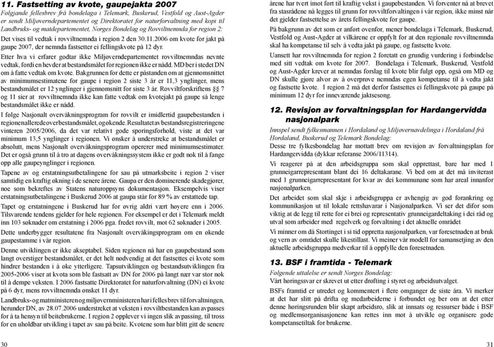 2006 om kvote for jakt på gaupe 2007, der nemnda fastsetter ei fellingskvote på 12 dyr.