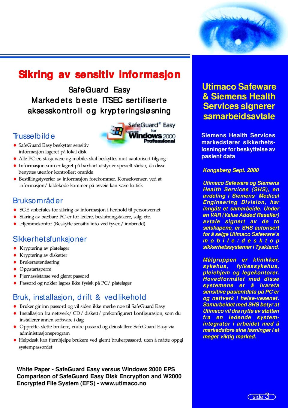 Bestillingstyverier av informasjon forekommer.