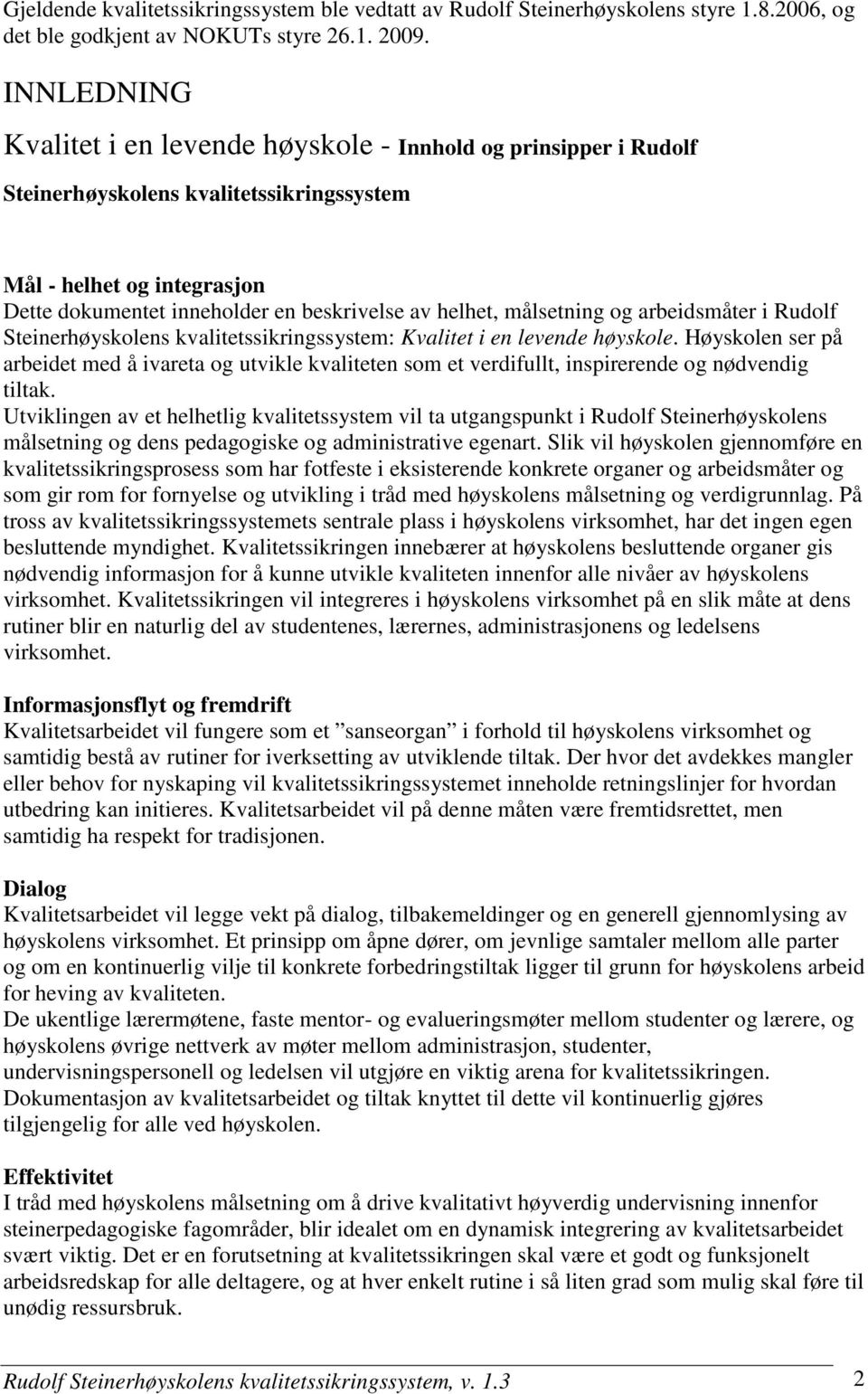 målsetning og arbeidsmåter i Rudolf Steinerhøyskolens kvalitetssikringssystem: Kvalitet i en levende høyskole.
