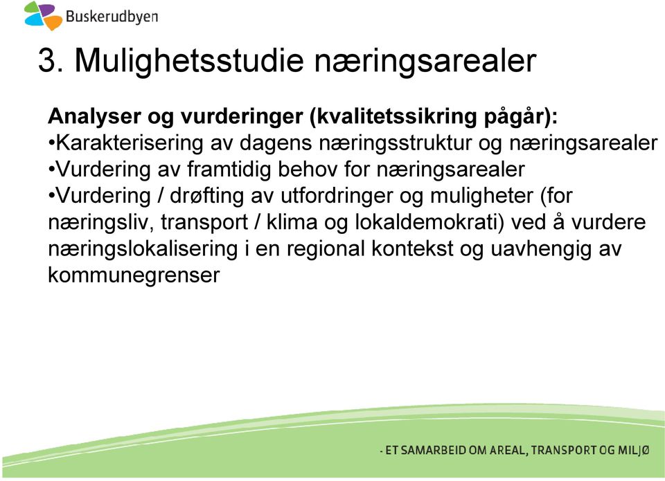 Vurdering / drøfting av utfordringer og muligheter (for næringsliv, transport / klima og