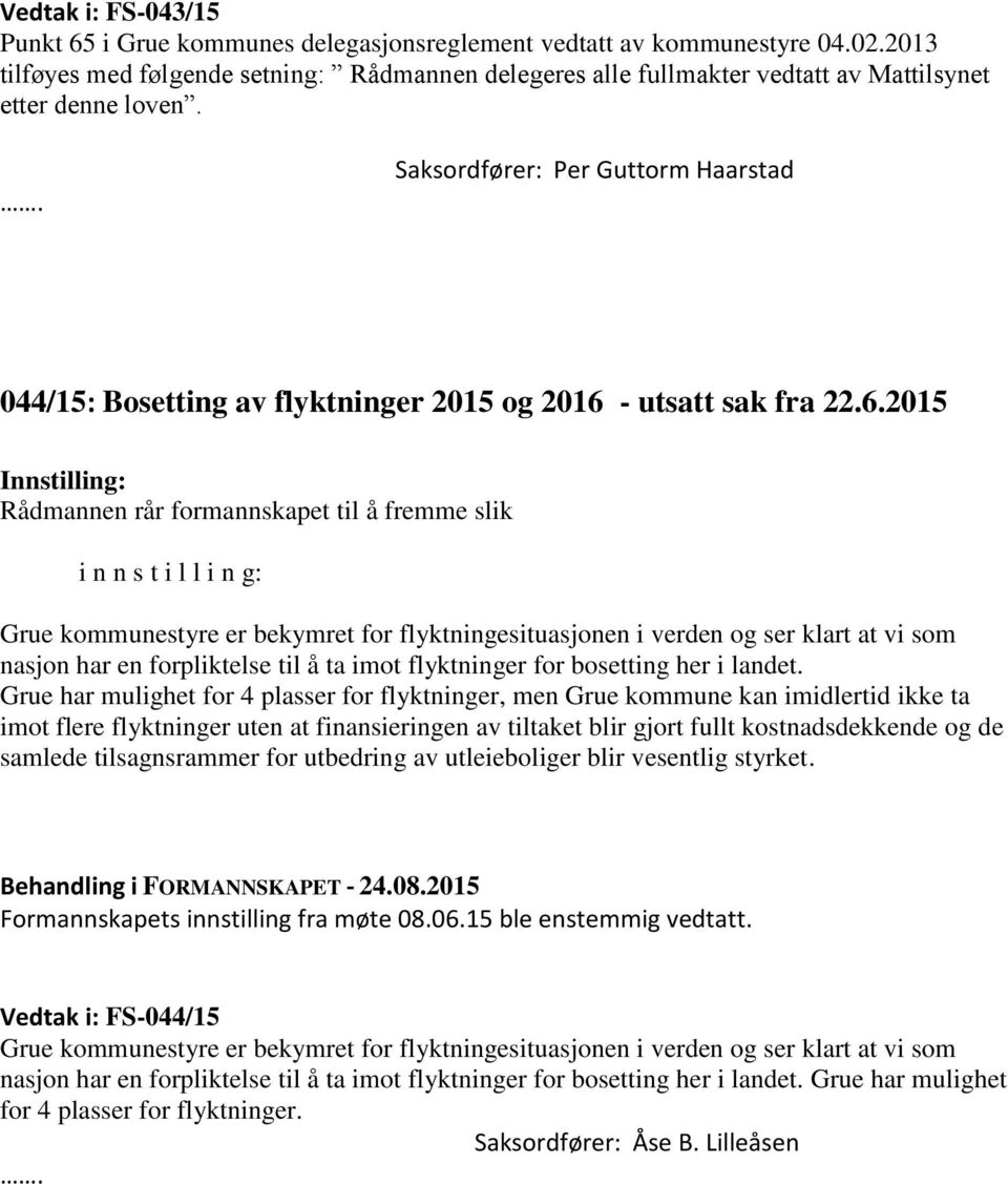 . Saksordfører: Per Guttorm Haarstad 044/15: Bosetting av flyktninger 2015 og 2016 