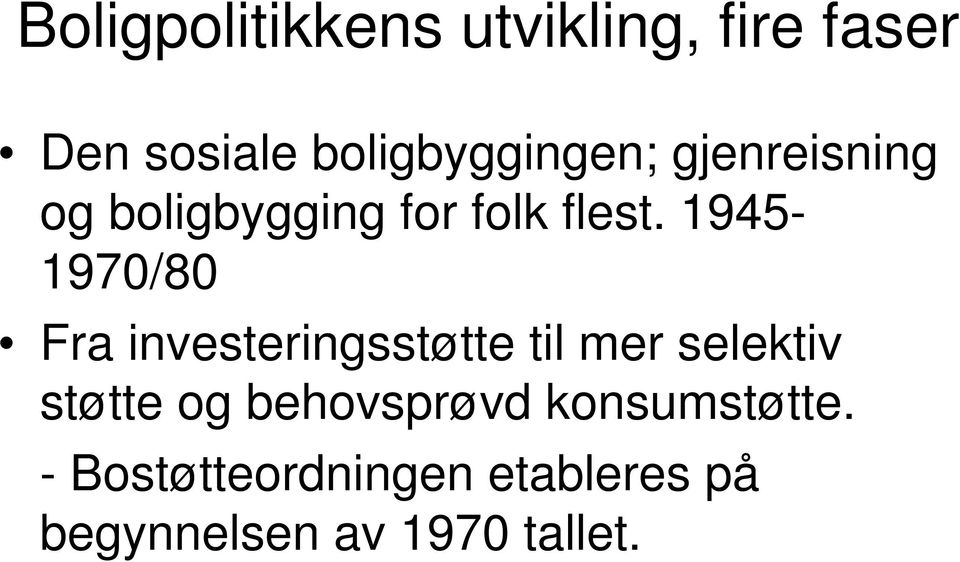 1945-1970/80 Fra investeringsstøtte til mer selektiv støtte og