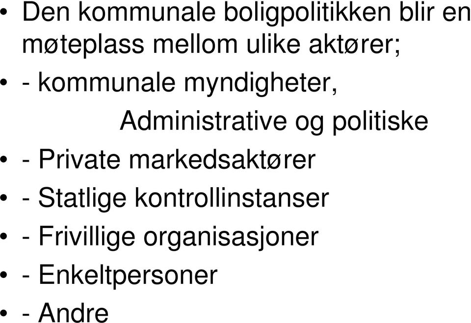 politiske - Private markedsaktører - Statlige