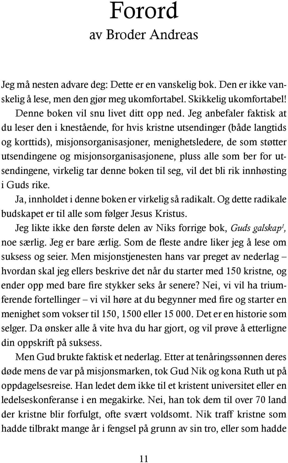 Jeg anbefaler faktisk at du leser den i knestående, for hvis kristne utsendinger (både langtids og korttids), misjonsorganisasjoner, menighetsledere, de som støtter utsendingene og