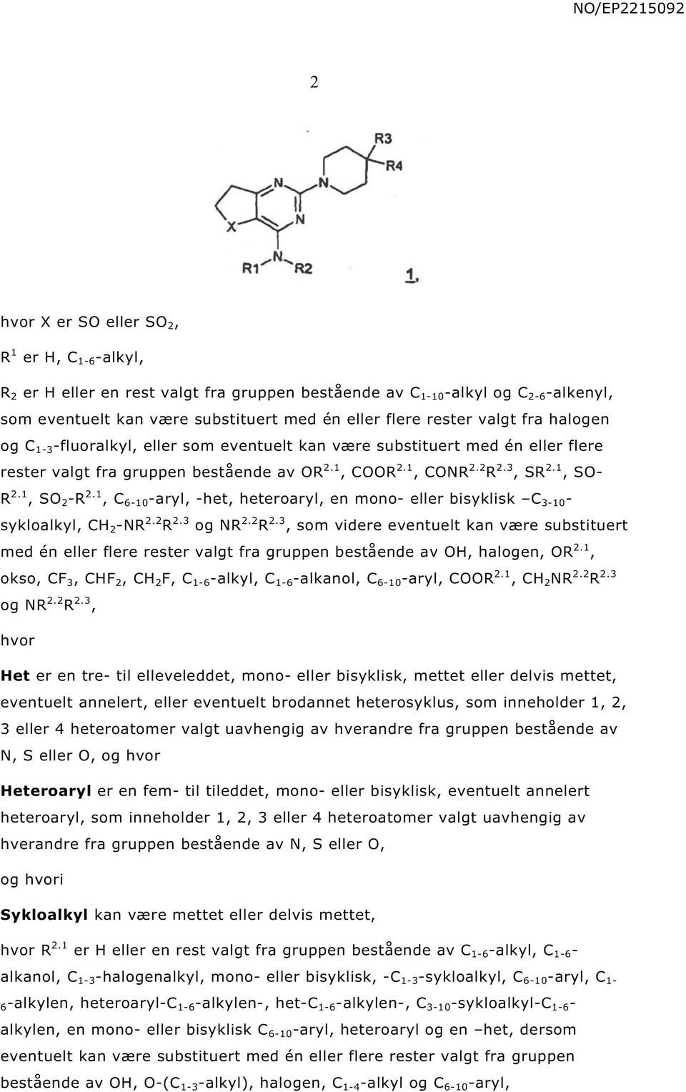 1 C 6-10 -aryl -het heteroaryl en mono- eller bisyklisk C 3-10 - sykloalkyl C 2 -R 2.2 R 2.