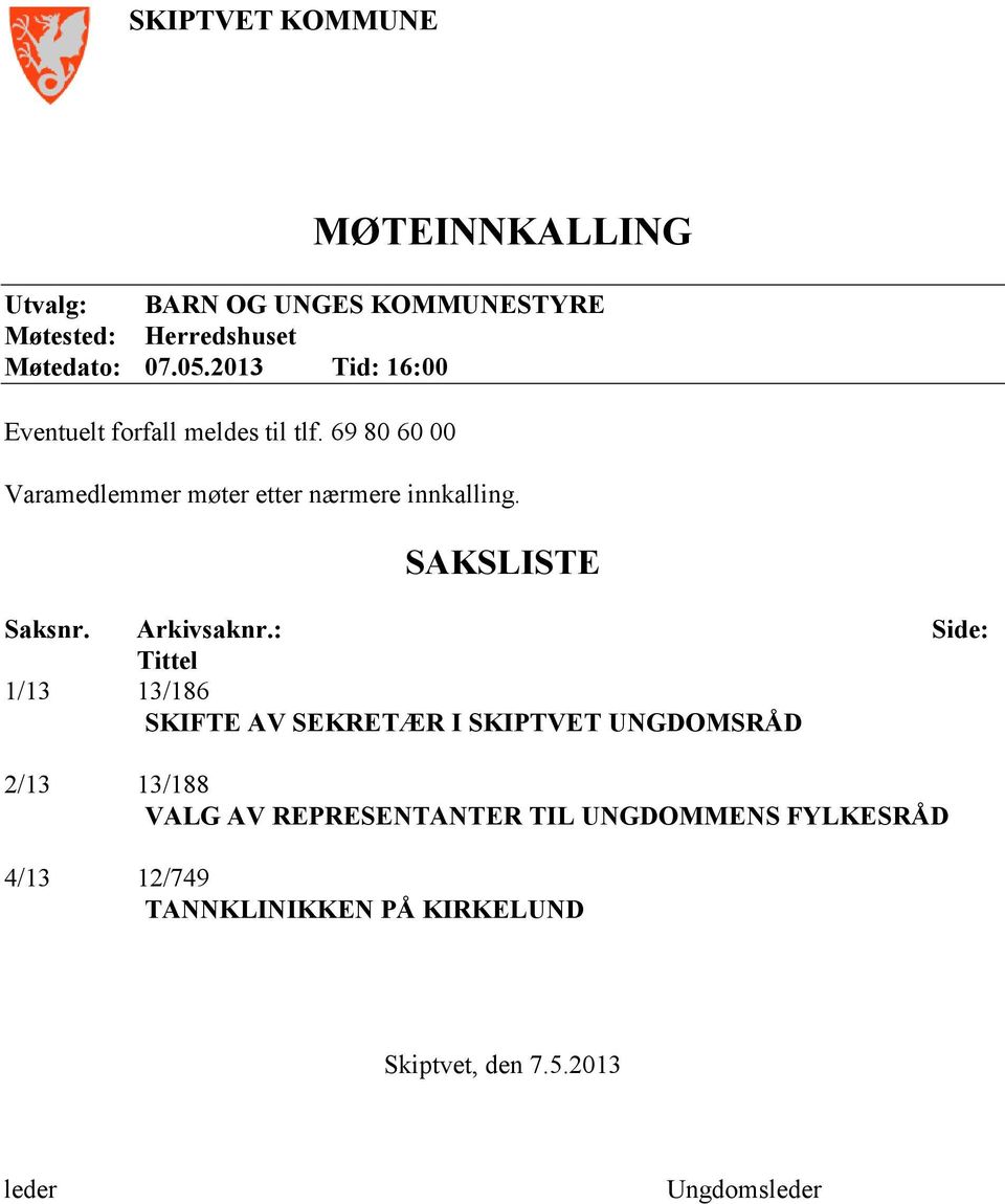 SAKSLISTE Saksnr. Arkivsaknr.