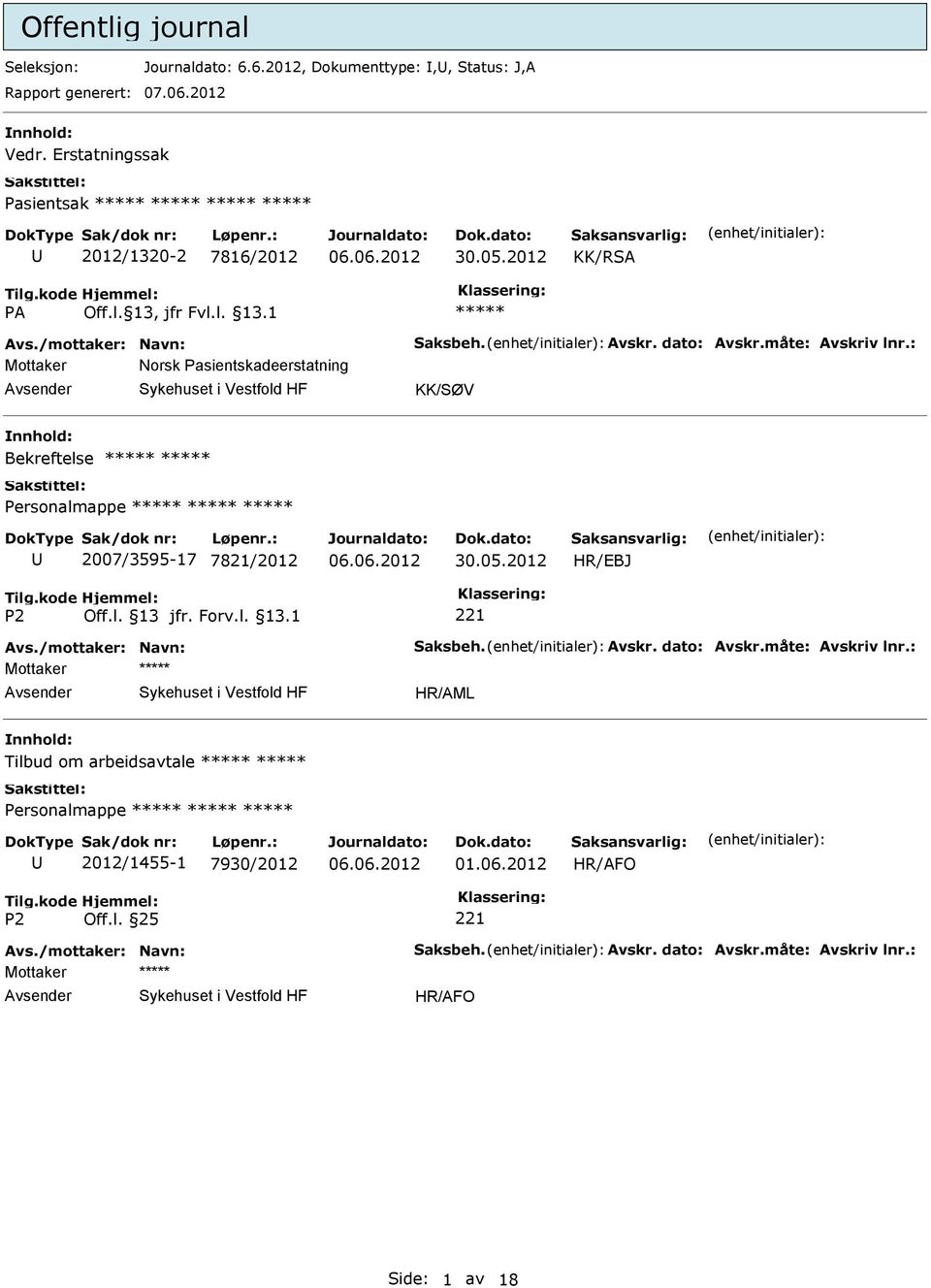 : Mottaker Norsk Pasientskadeerstatning KK/SØV Bekreftelse 2007/3595-17 7821/2012 30.05.2012 HR/EBJ Avs./mottaker: Navn: Saksbeh. Avskr.