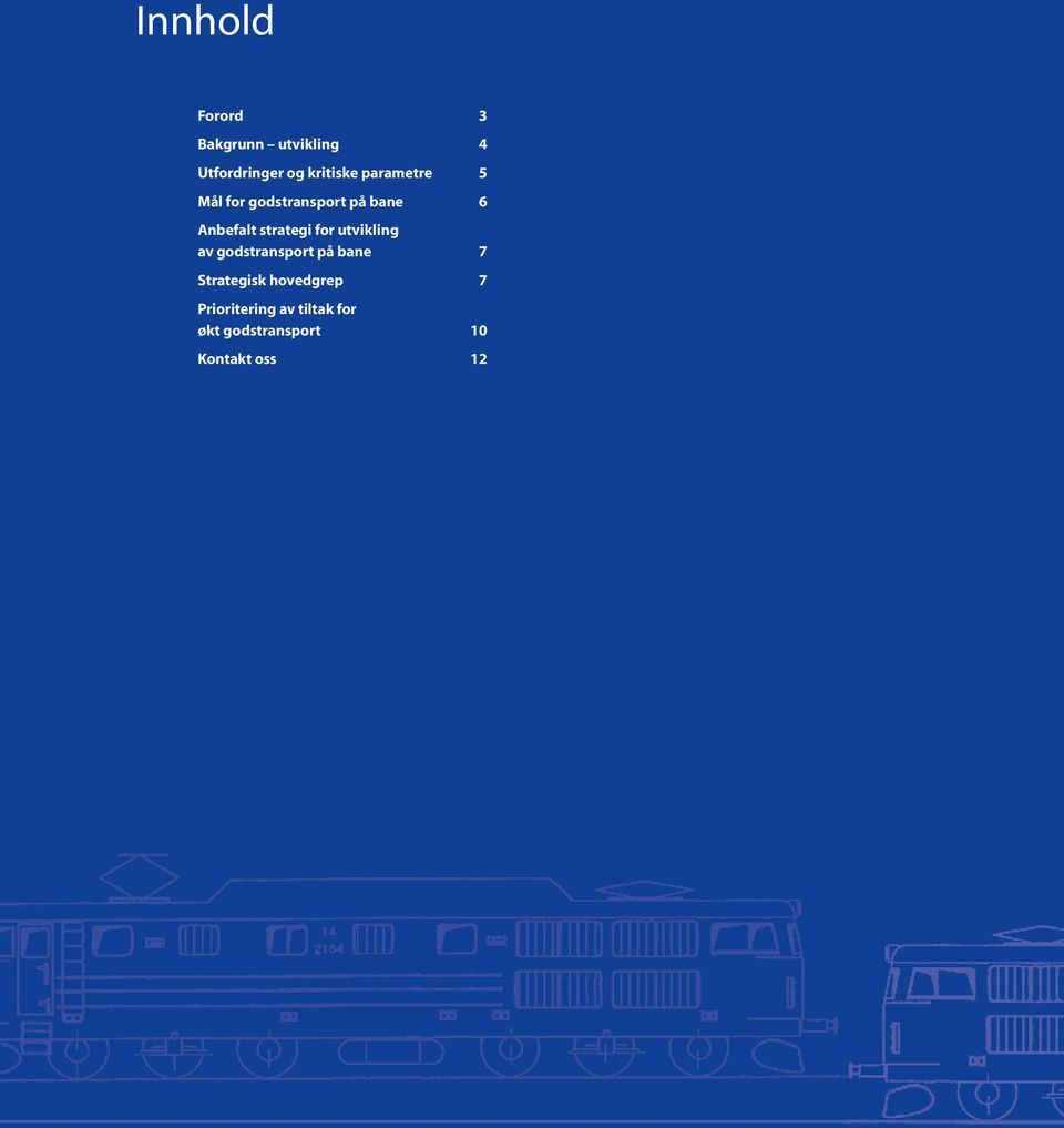 for utvikling av godstransport på bane 7 Strategisk hovedgrep 7