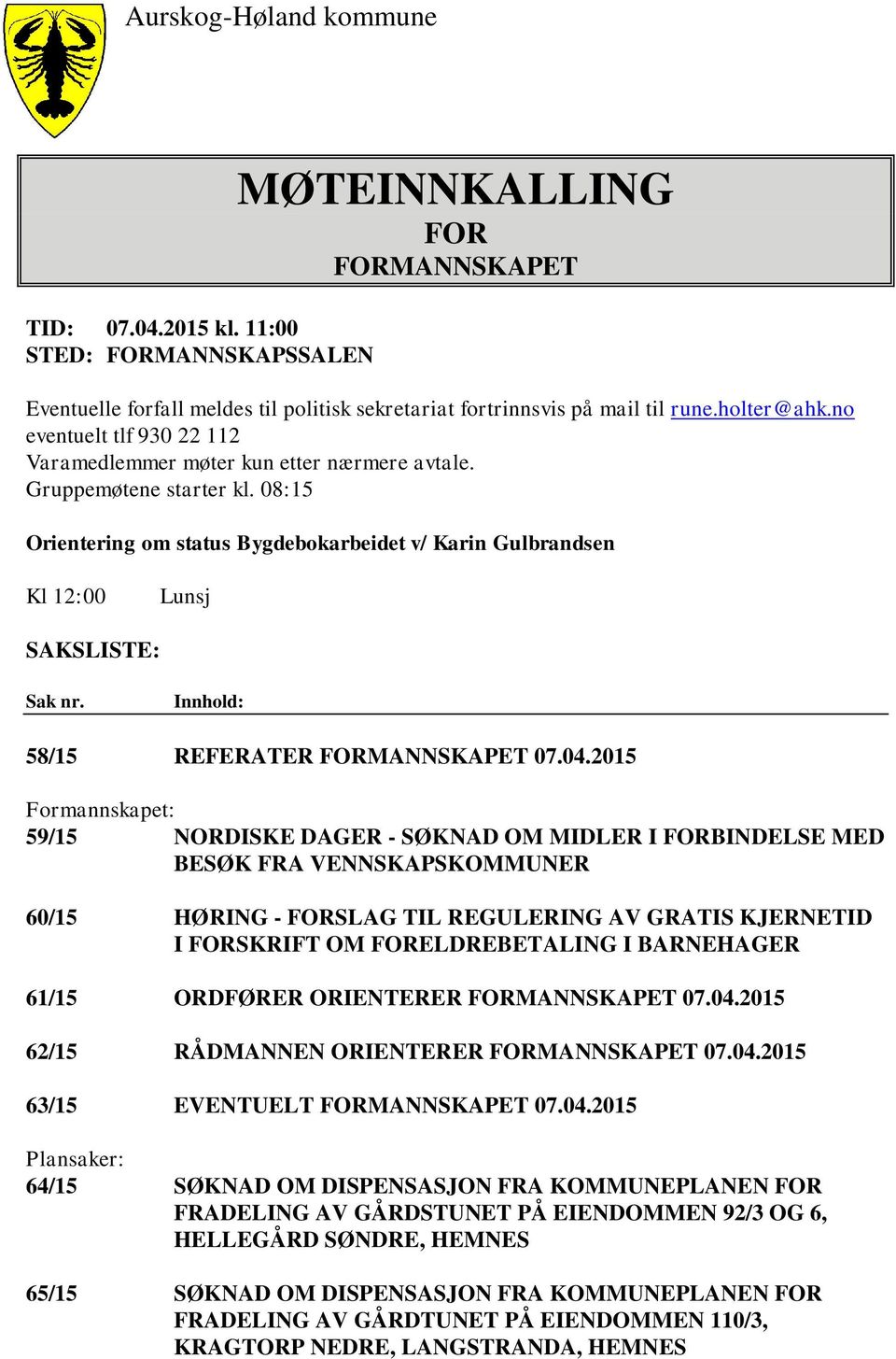 Innhold: 58/15 REFERATER FORMANNSKAPET 07.04.