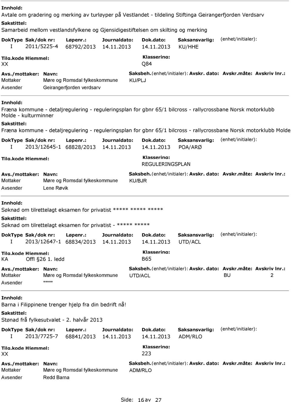 : Mottaker Møre og Romsdal fylkeskommune K/PLJ Geirangerfjorden verdsarv Fræna kommune - detaljregulering - reguleringsplan for gbnr 65/1 bilcross - rallycrossbane Norsk motorklubb Molde -