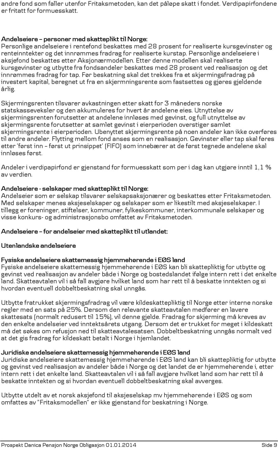 kurstap. Personlige andelseiere i aksjefond beskattes etter Aksjonærmodellen.