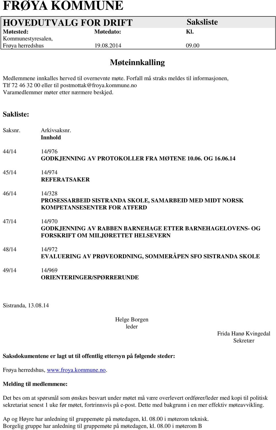 Innhold 44/14 14/976 GODKJENNING AV PROTOKOLLER FRA MØTENE 10.06.