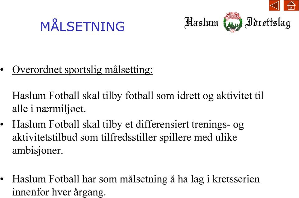 Haslum Fotball skal tilby et differensiert trenings- og aktivitetstilbud som