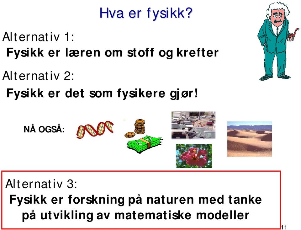 Alternativ 2: Fysikk er det som fysikere gjør!