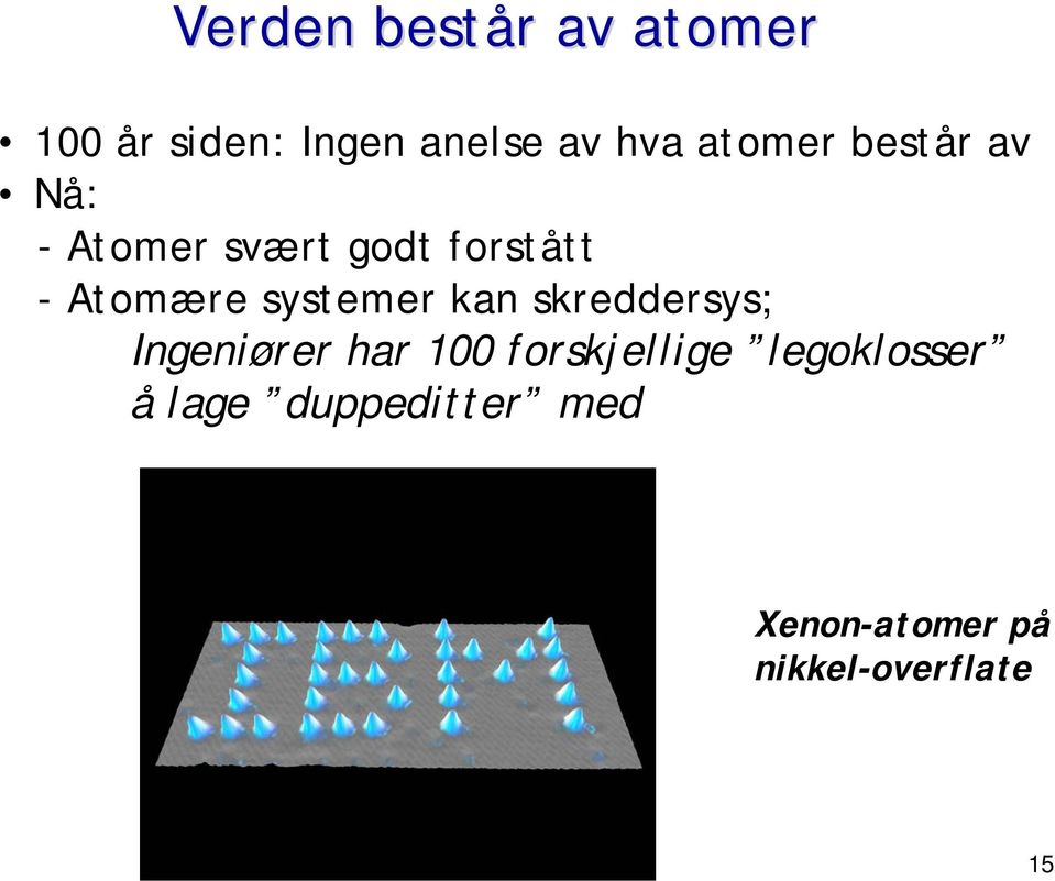 systemer kan skreddersys; Ingeniører har 100 forskjellige