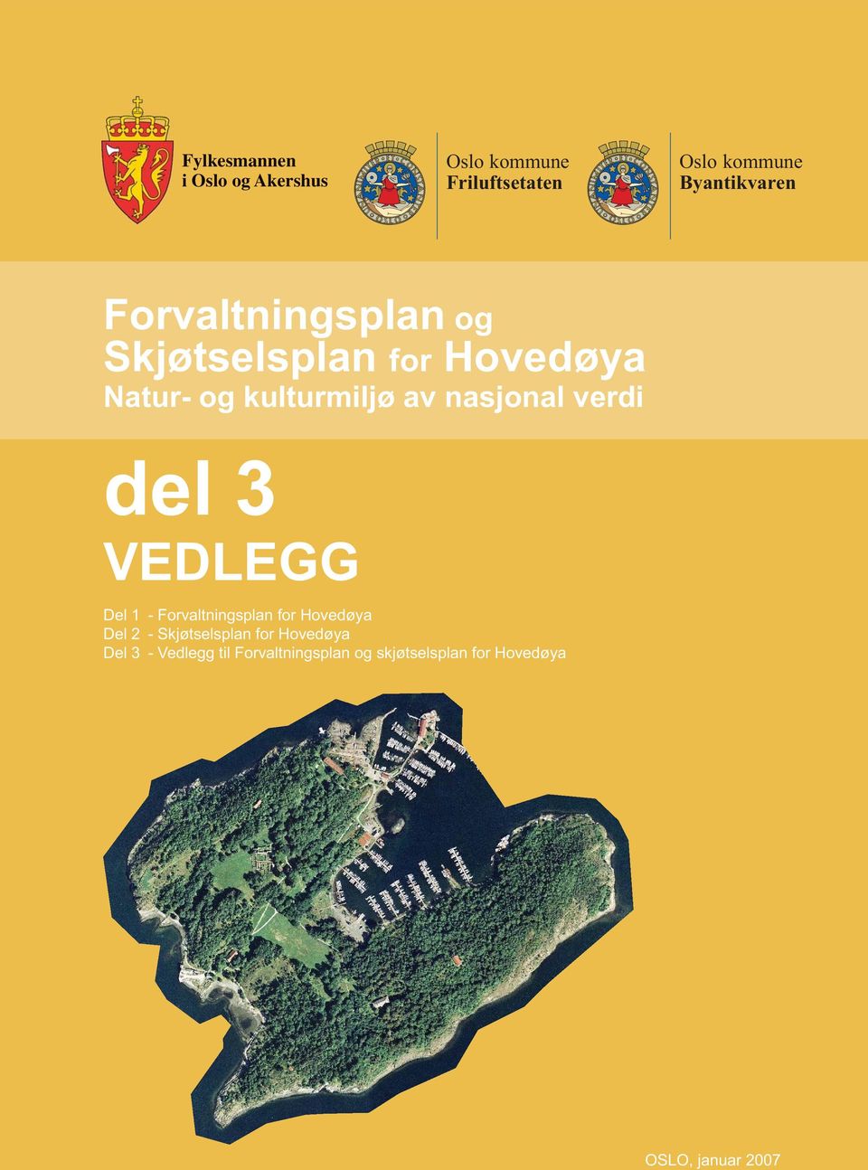 verdi del 3 VEDLEGG Del 1 - Forvaltningsplan for Hovedøya Del 2 - Skjøtselsplan for