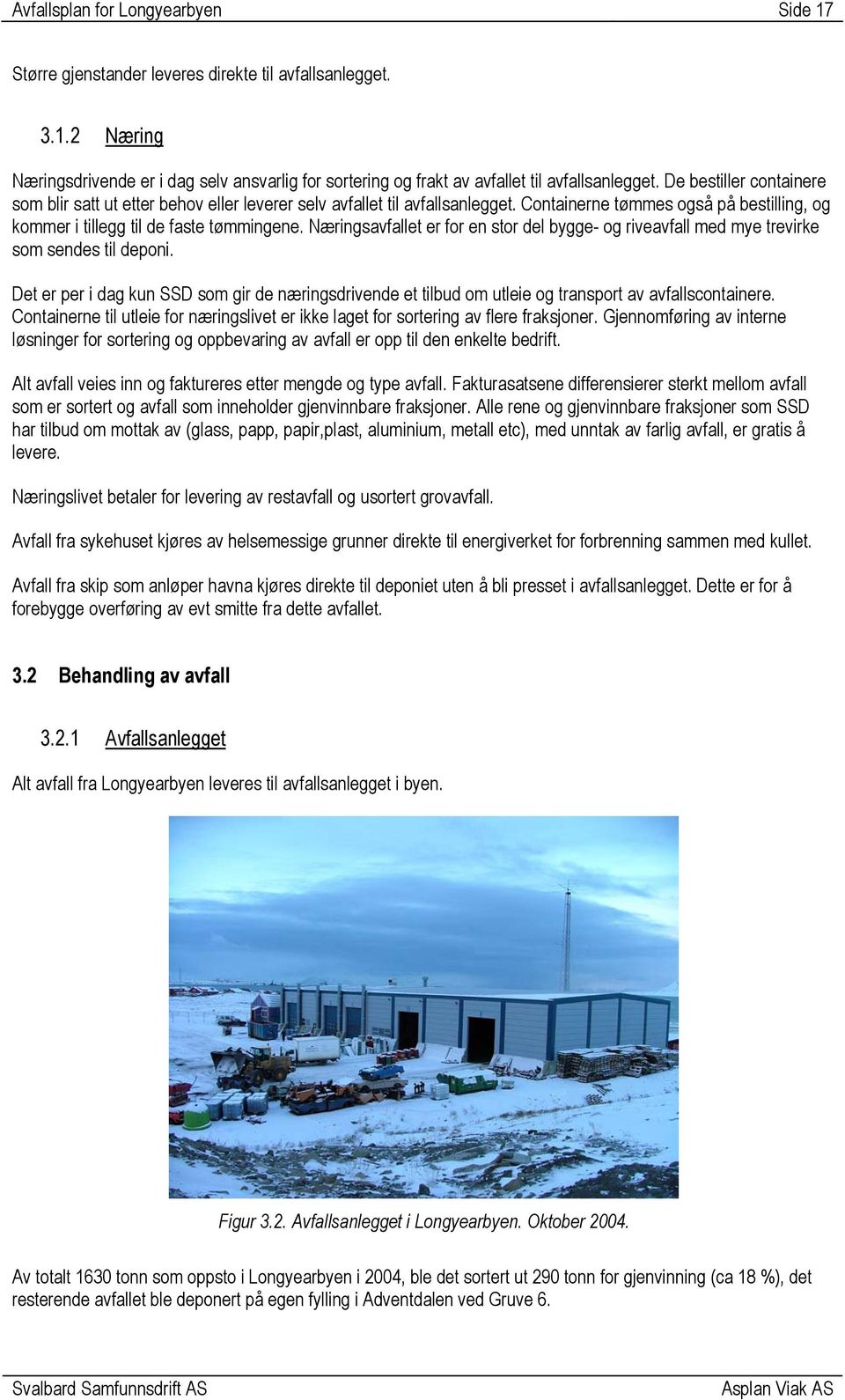 Næringsavfallet er for en stor del bygge- og riveavfall med mye trevirke som sendes til deponi.