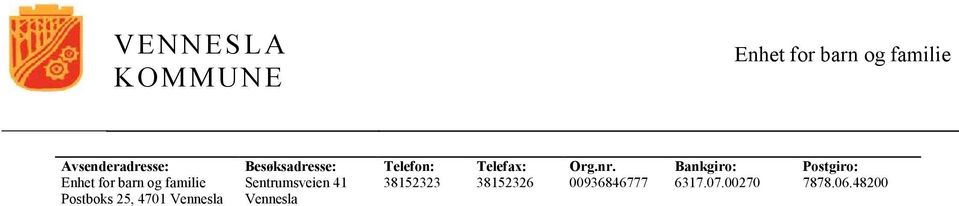 Bankgiro: Postgiro: Enhet for barn og familie Sentrumsveien 41