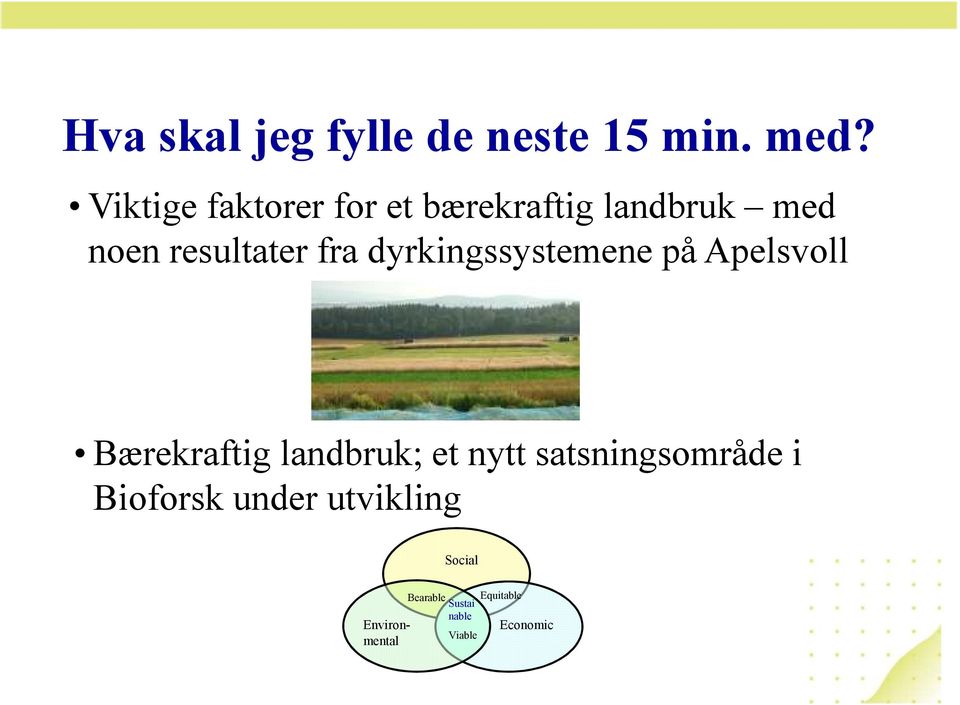 dyrkingssystemene på Apelsvoll Bærekraftig landbruk; et nytt