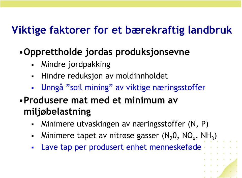 Produsere mat med et minimum av miljøbelastning Minimere utvaskingen av næringsstoffer (N,