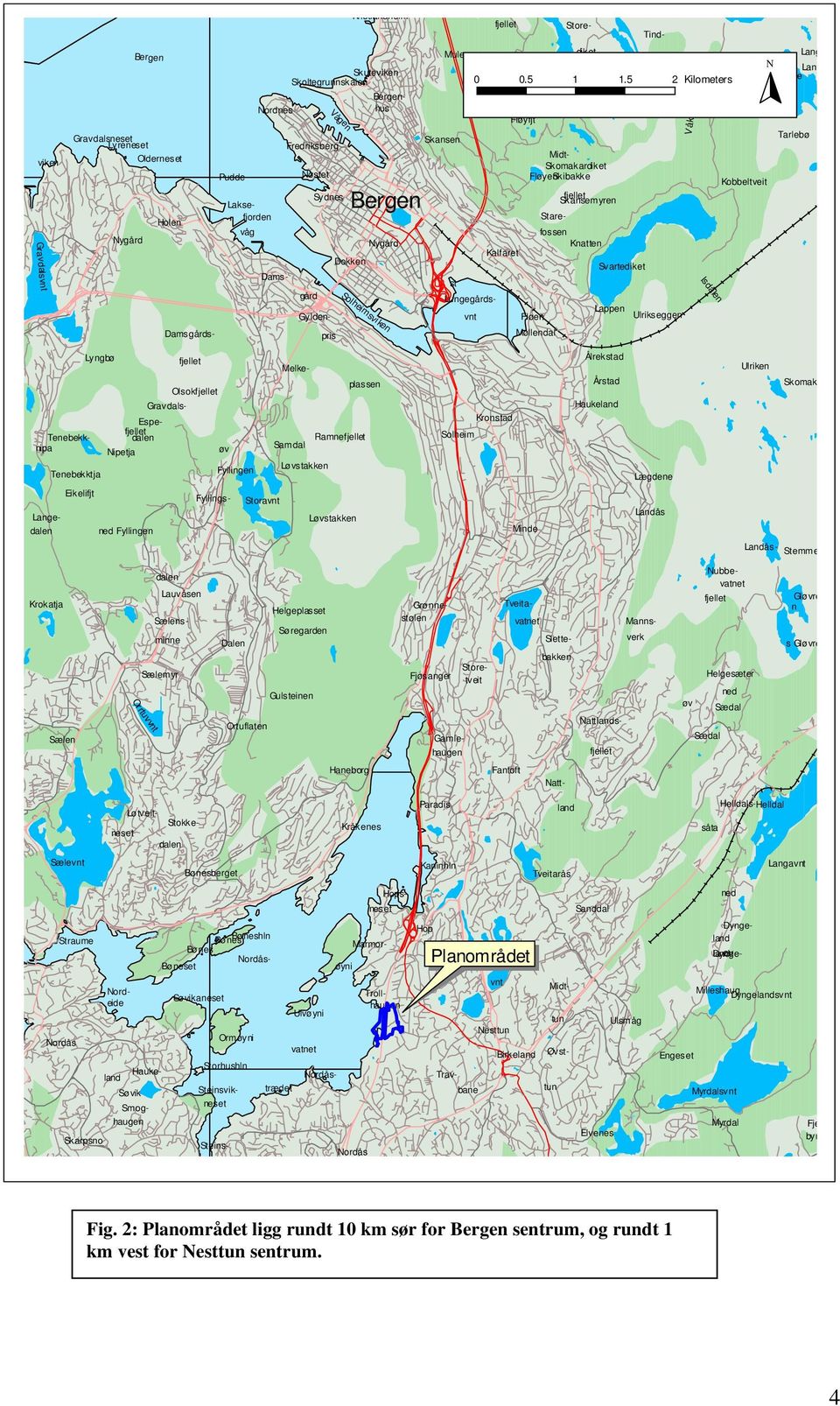 5 2 Kilometers manen Pudde- Laksefjordevåg Bergenhus Midt- Skomakardiket FløyenSkibakke fjellet Skansemyren Damsgård Stare- Svartediket Lappen Ulrikseggen Våkendalen Isdalen Kobbeltveit Lang N Såtene