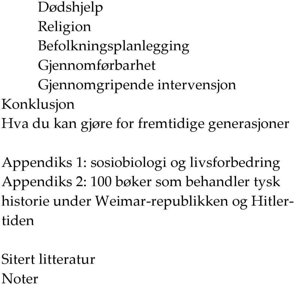 Appendiks 1: sosiobiologi og livsforbedring Appendiks 2: 100 bøker som