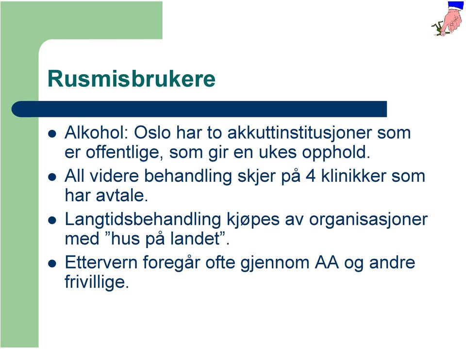 All videre behandling skjer på 4 klinikker som har avtale.