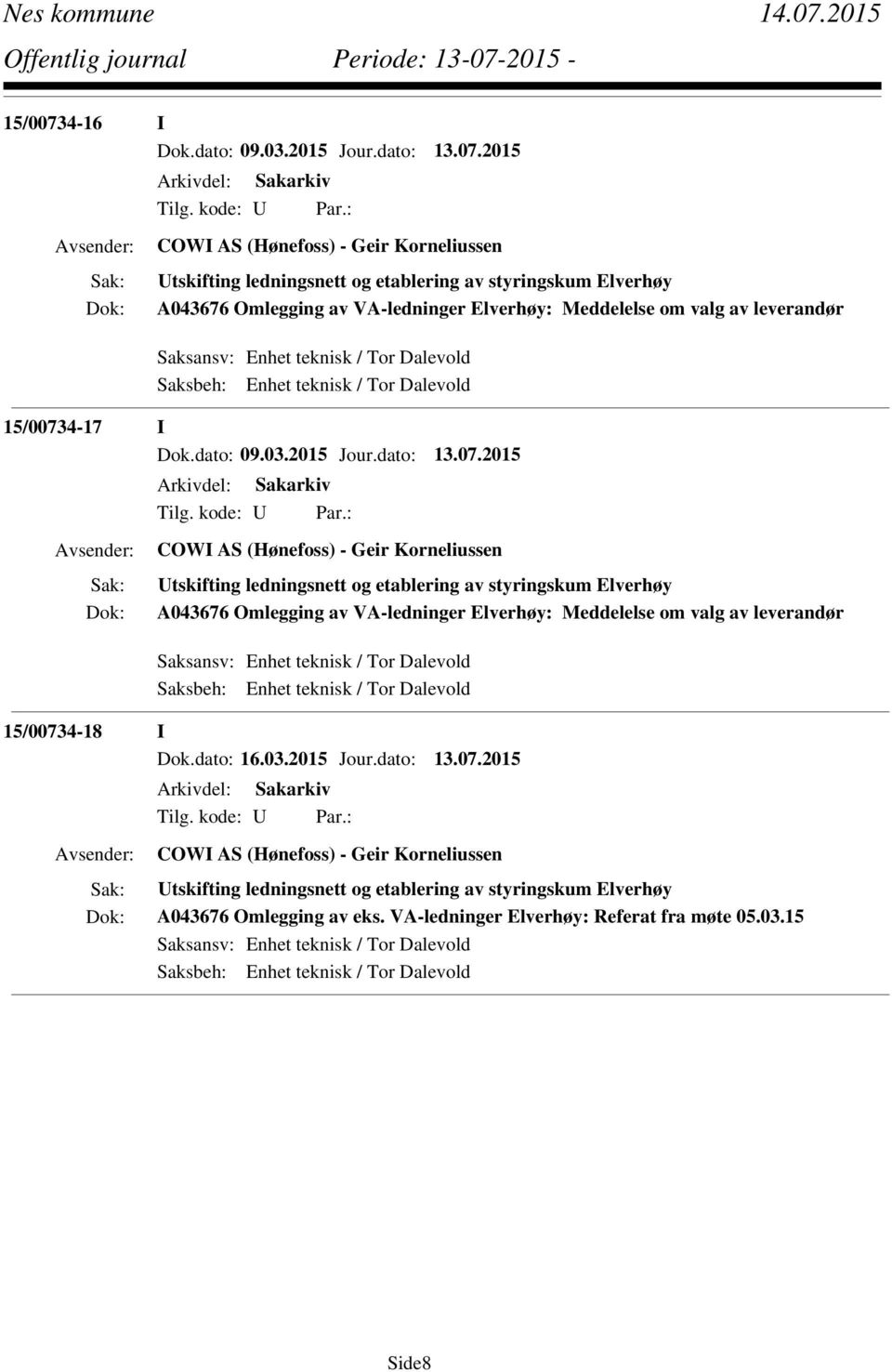 2015 A043676 Omlegging av VA-ledninger Elverhøy: Meddelelse om valg av leverandør 4-17 I Dok.dato: 09.