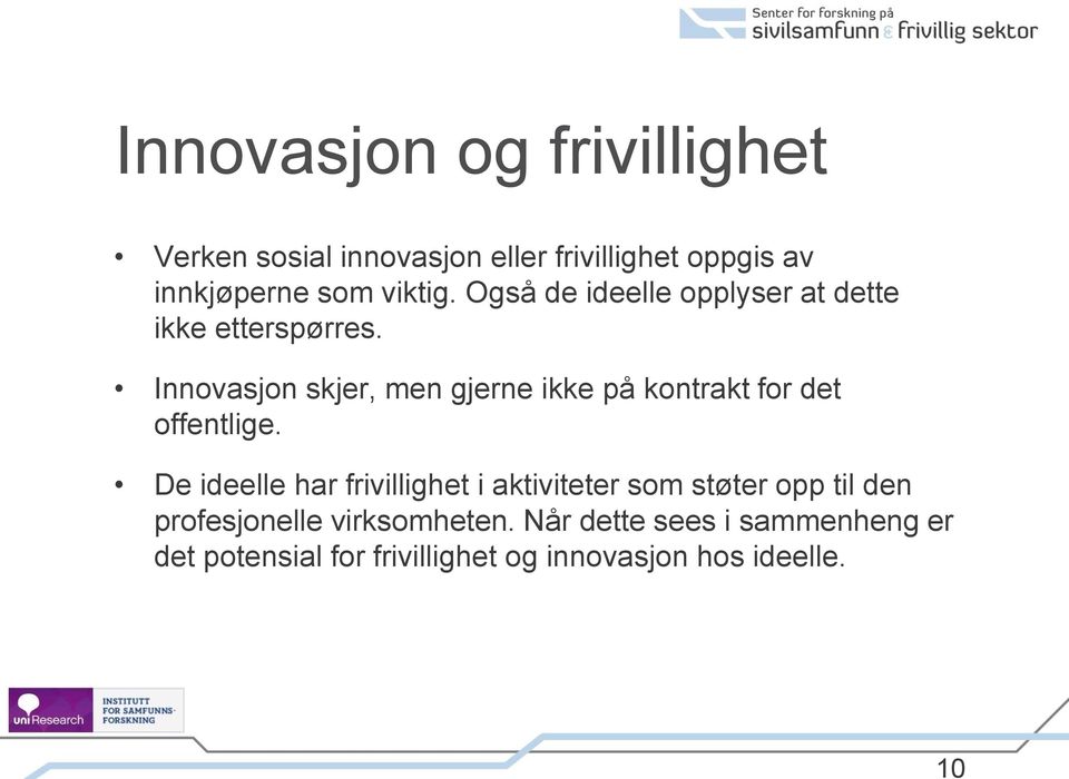 Innovasjon skjer, men gjerne ikke på kontrakt for det offentlige.