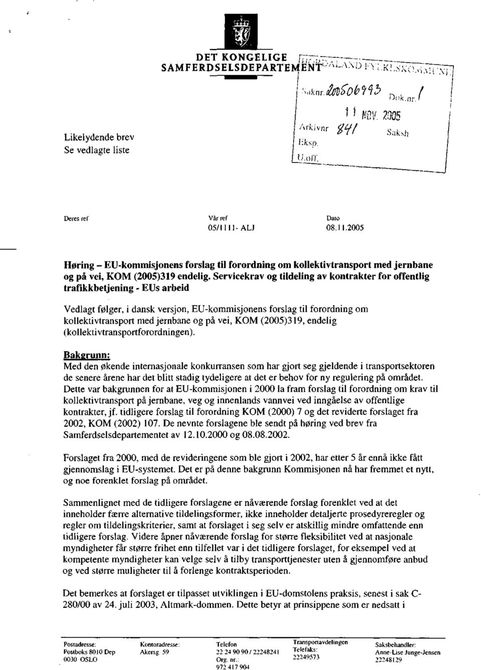 Servicekrav og tildeling av kontrakter for offentlig trafikkbetjening - EUs arbeid Vedlagt følger, i dansk versjon, EU-kommisjonens forslag til forordning om kollektivtransport med jernbane og på