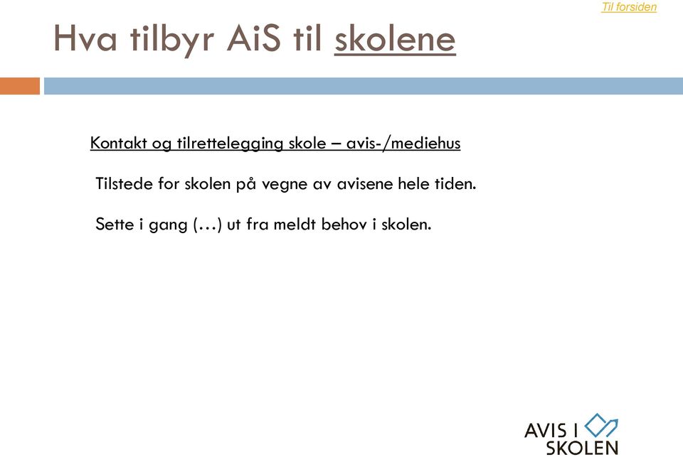 Tilstede for skolen på vegne av avisene