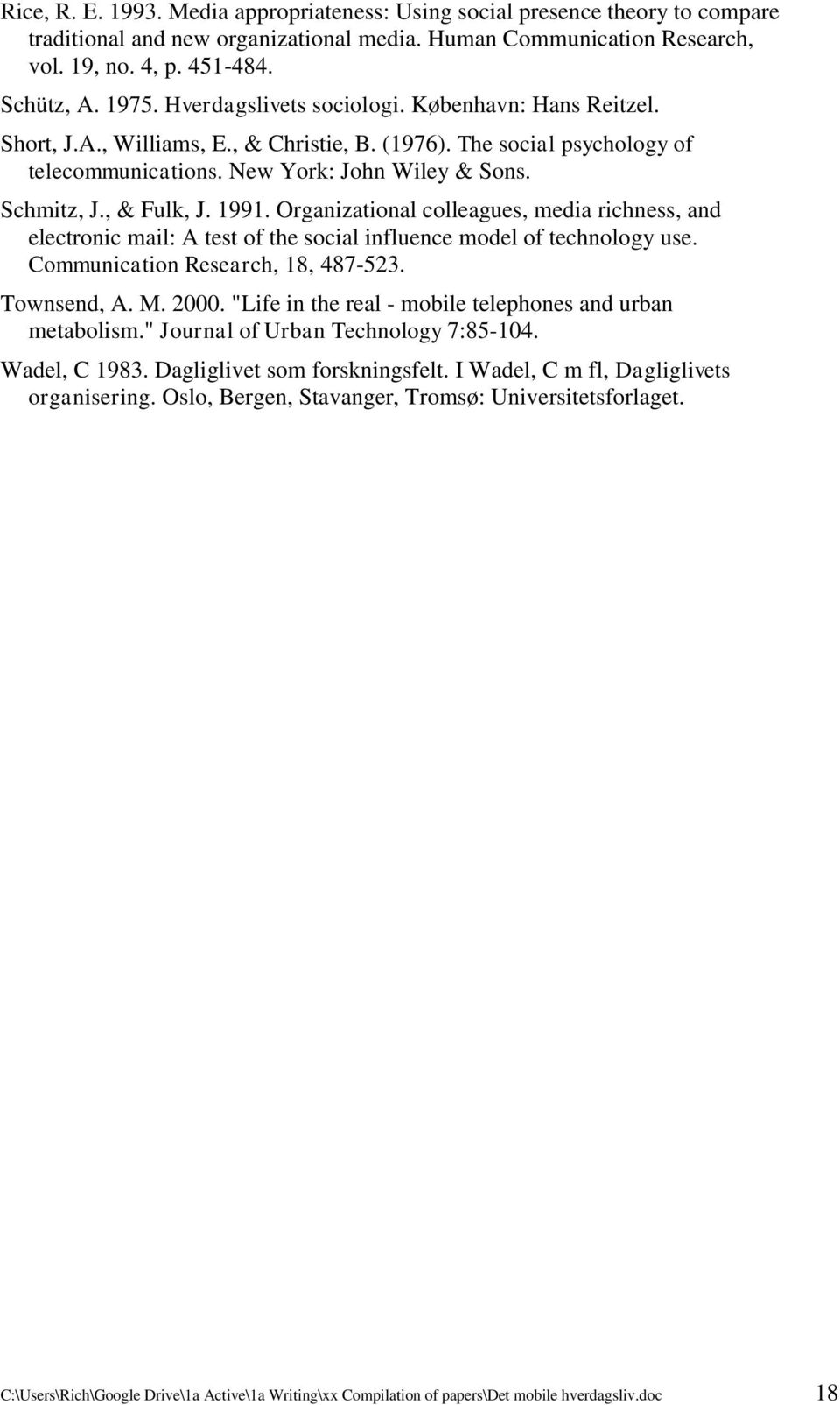 1991. Organizational colleagues, media richness, and electronic mail: A test of the social influence model of technology use. Communication Research, 18, 487-523. Townsend, A. M. 2000.