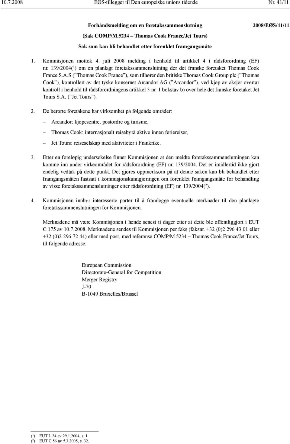 139/2004( 1 ) om en planlagt foretaks sammenslutning der det franske foretaket Thomas Cook France S.A.