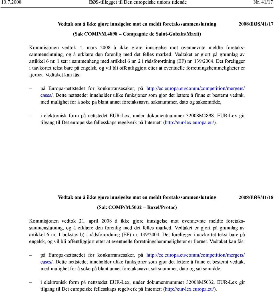 1 sett i sammenheng med artikkel 6 nr. 2 i rådsforordning (EF) nr. 139/2004.